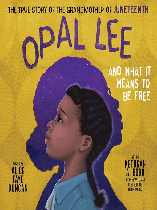 Title details for Opal Lee and What It Means to Be Free by Alice Faye Duncan - Available